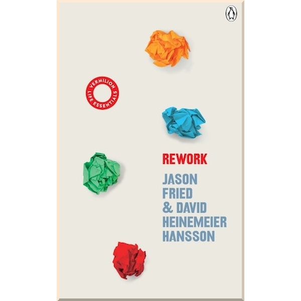 

ReWork. David Heinemeier Hansson,Jason Fried. ISBN:9781785043024
