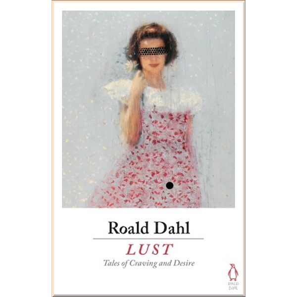 

Lust. Roald Dahl. ISBN:9780718185619