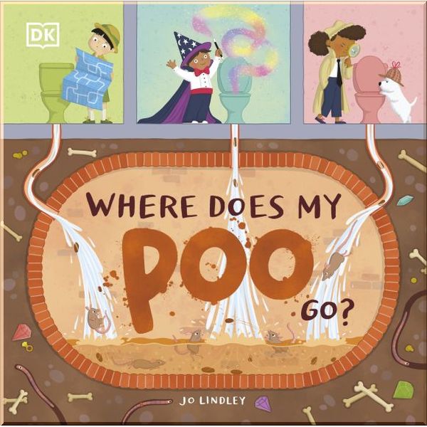 

DK Where Does My Poo Go. Dorling Kindersley. ISBN:9780241446287