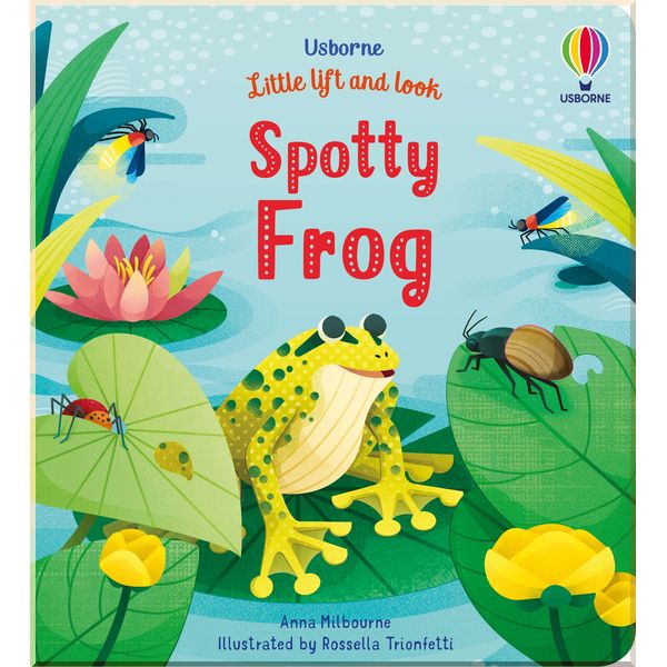 

Usborne Lift-the-flap Spotty Frog. Anna Milbourne. ISBN:9781474986052