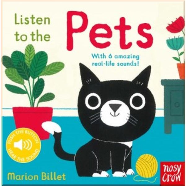 

Nosy Crow Listen to the Pets. Marion Billet. ISBN:9780857637154