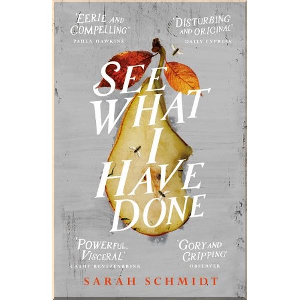

See What I Have Done. Sarah Schmidt. ISBN:9781472240866