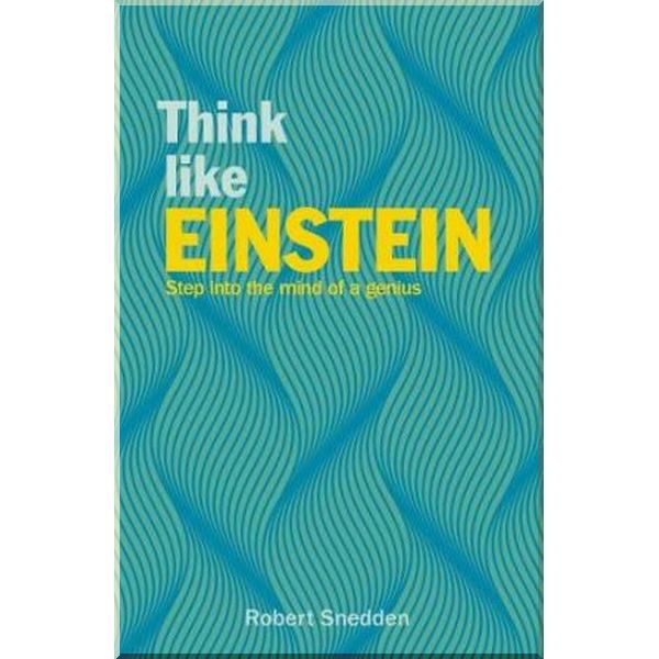 

Think Like Einstein. Robert Snedden. ISBN:9781838576837