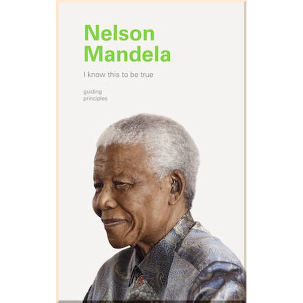 

I Know This to Be True: Nelson Mandela. Chronicle Books. ISBN:9781797200170