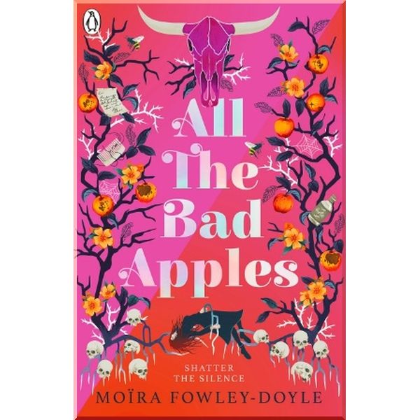

All the Bad Apples. Moira Fowley-Doyle. ISBN:9780241333969