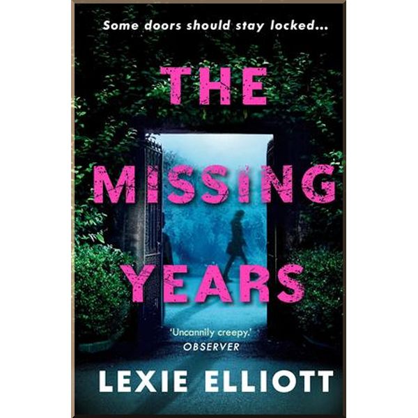 

The Missing Years. Lexie Elliott. ISBN:9781786495594