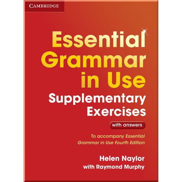 

Essential Grammar in Use Fourth Edition Supplementary Exercises with answers. Raymond Murphy, Helen Naylor. ISBN:9781107480612