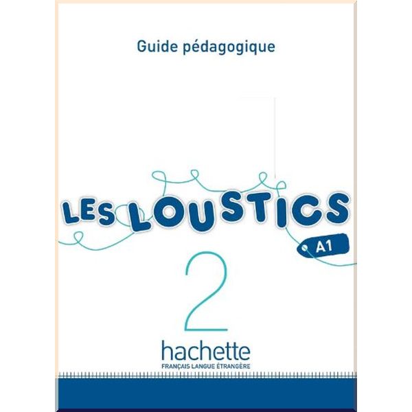 

Les Loustics 2 Guide Pedagogique. Marianne Capouet, Hugues Denisot. ISBN:9782011559111