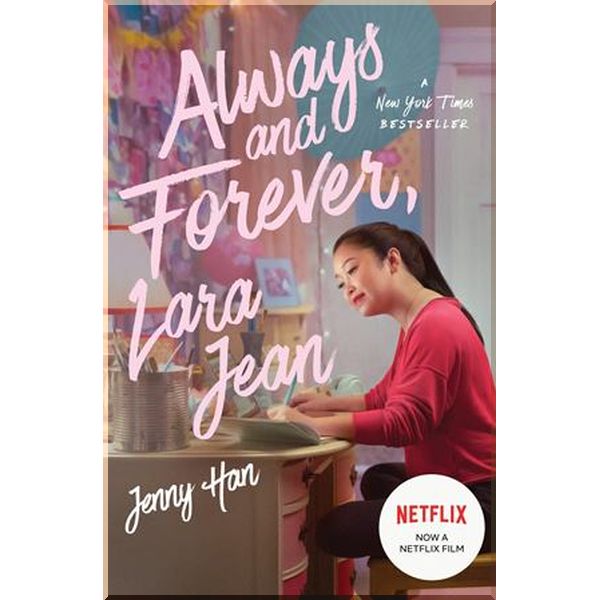 

To All the Boys I've Loved Before: Always and Forever, Lara Jean (Book 3) (Film Tie-in). Jenny Han. ISBN:9780702307829