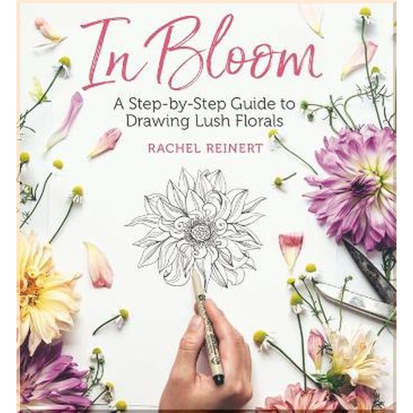 

In Bloom: A Step-by-Step Guide to Drawing Lush Florals. Rachel Reinert. ISBN:9781640210202