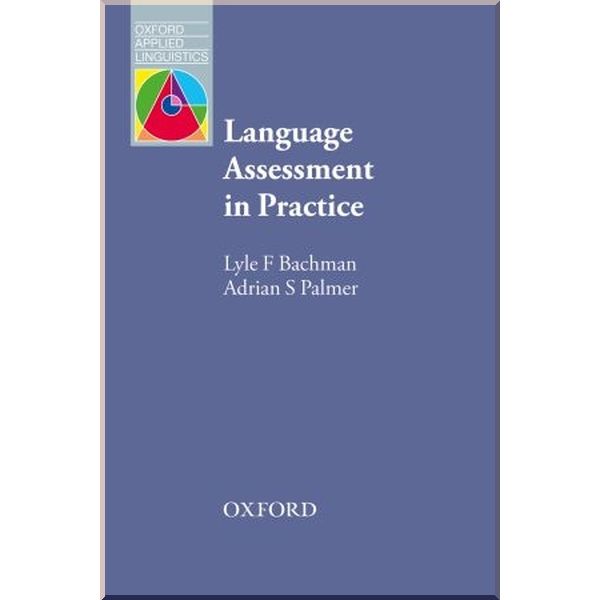 

Language Assessment in Practice. Lyle F. Bachman, Adrian S. Palmer. ISBN:9780194422932