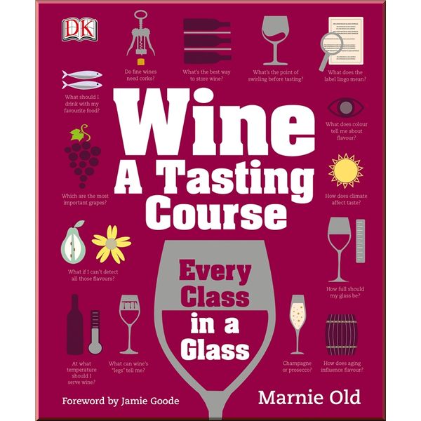 

DK Wine A Tasting Course. Marnie Old. ISBN:9781409338680