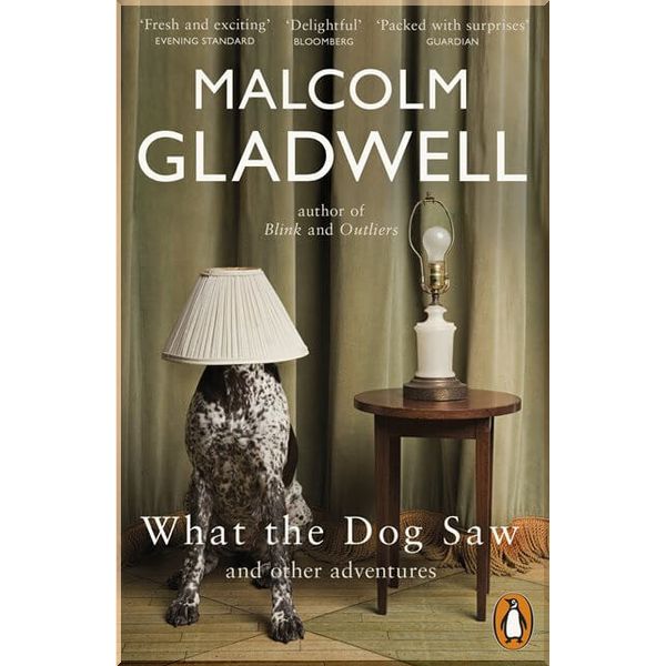 

What the Dog Saw and Other Adventures. Malcolm Gladwell. ISBN:9780141047980