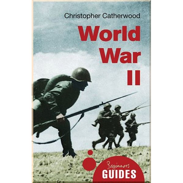 

A Beginner's Guide: World War Il. Christopher Catherwood. ISBN:9781780745107