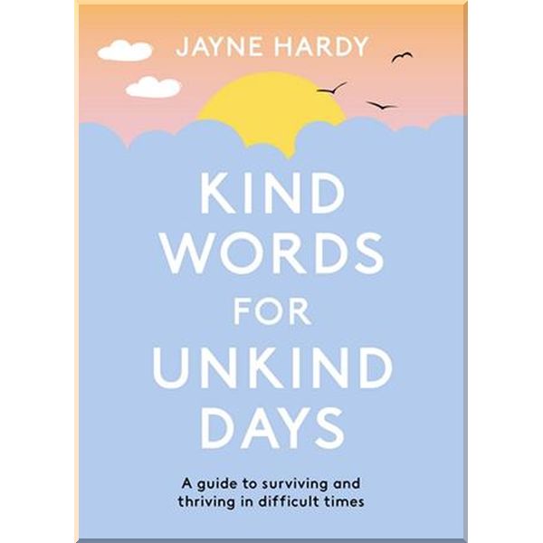 

Kind Words for Unkind Days. Jayne Hardy. ISBN:9781398700505