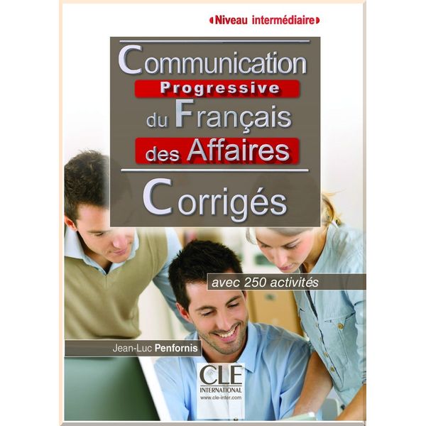 

Communication Progressive du Francais des Affaires 2e Edition Intermediaire Corriges. Jean-Luc Penfornis. ISBN:9782090380897