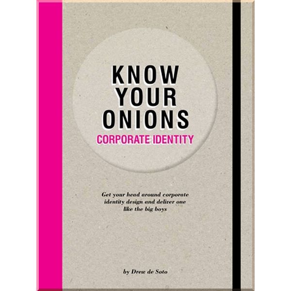 

Know Your Onions: Corporate Identity. Drew de Soto. ISBN:9789063695392