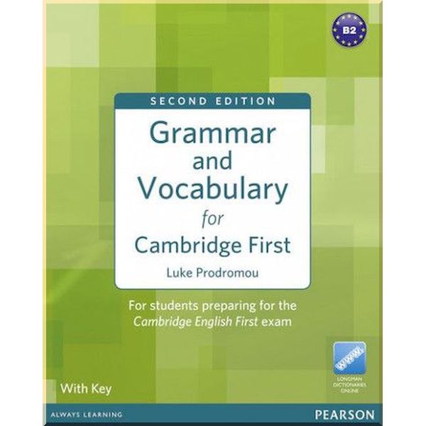 

Grammar and Vocabulary for Cambridge First with key and Longman Dictionaries Online Access. Luke Prodromou. ISBN:9781408290590