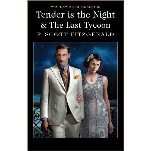 

Tender is the Night. The Last Tycoon. F. Scott Fitzgerald. ISBN:9781840226638