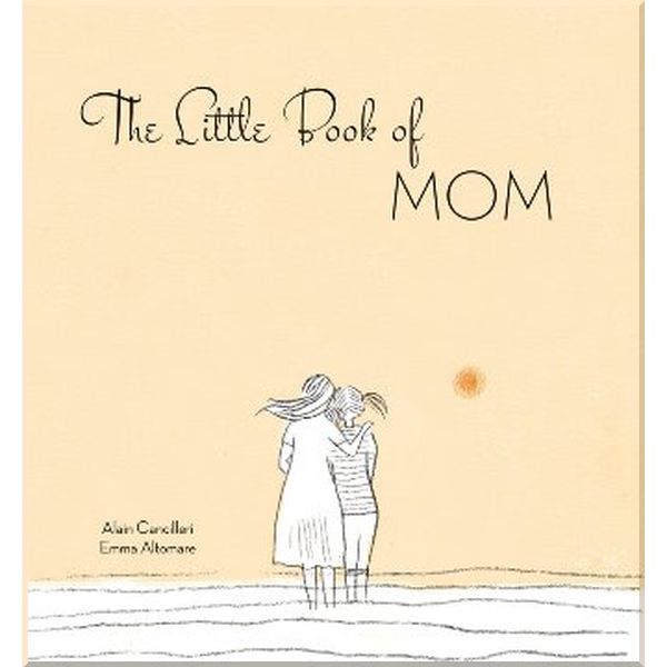 

The Little Book of Mom. Alain Cancilleri,Emma Altomare. ISBN:9788854411234