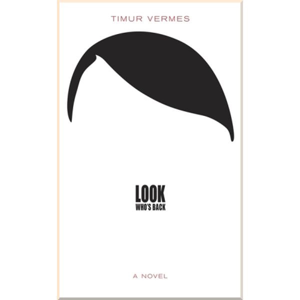 

Look Who's Back. Timur Vermes. ISBN:9780857054135