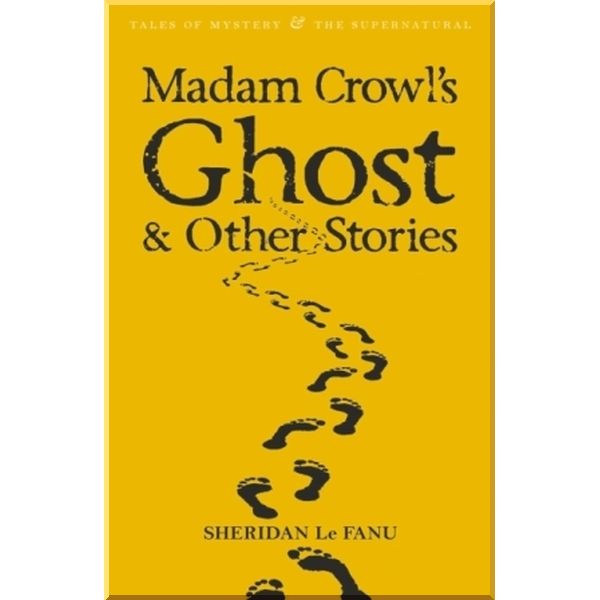 

Madam Crowl's Ghost and Other Stories. Sheridan Le Fanu. ISBN:9781840220674