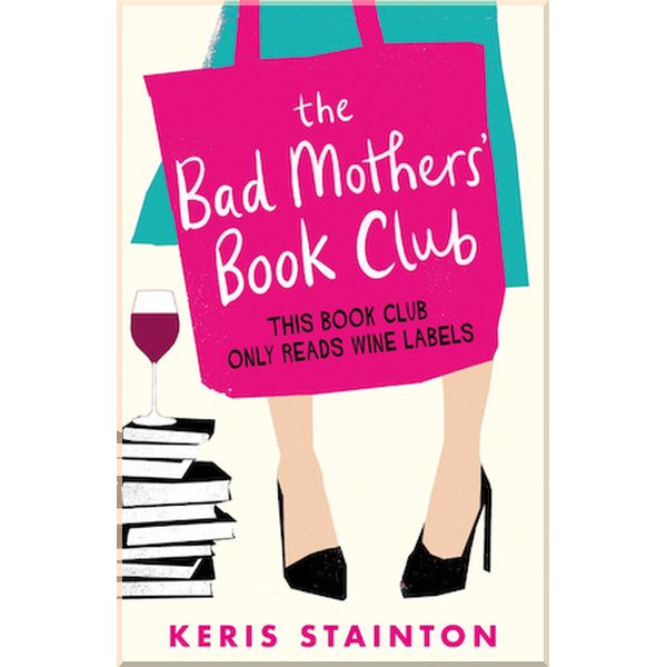 

The Bad Mothers' Book Club. Keris Stainton. ISBN:9781409175865