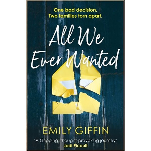 

All We Ever Wanted. Emily Giffin. ISBN:9781787462823