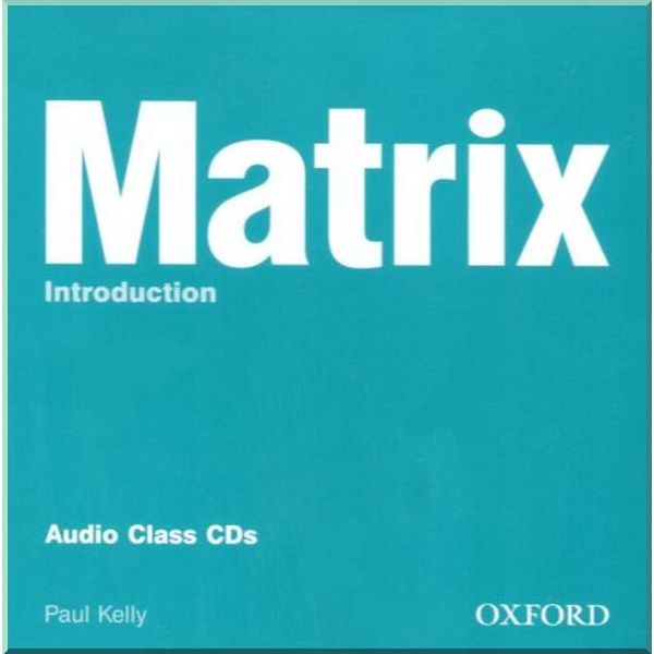 

Matrix Introduction Audio Class CDs. Paul Kelly. ISBN:9780194396387