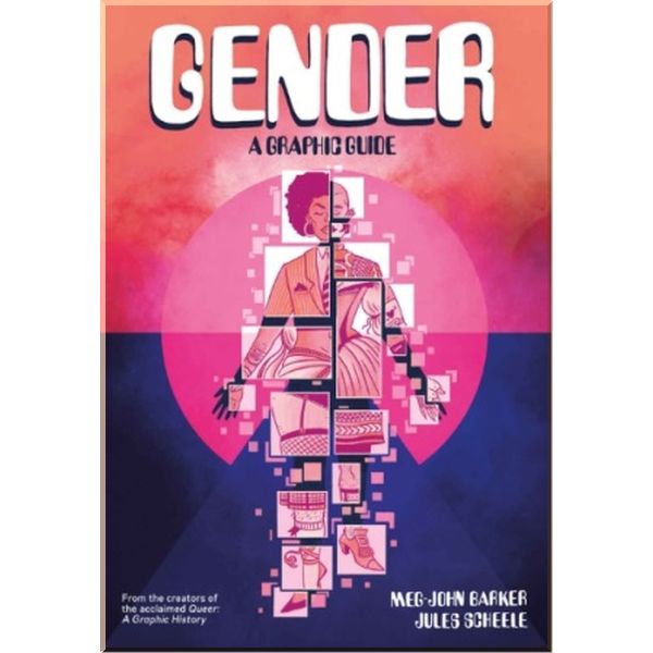 

Gender (A Graphic Guide). Julia Scheele,Meg-John Barker. ISBN:9781785784521