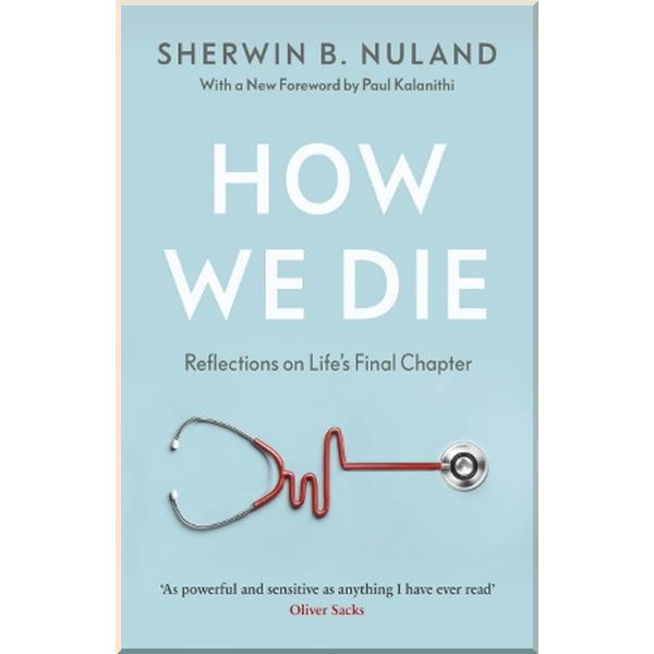

How We Die. Sherwin B. Nuland. ISBN:9780099476412