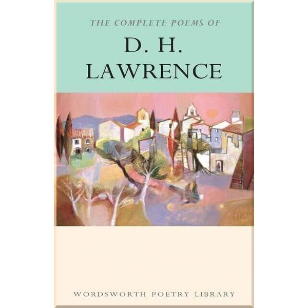 

The Complete Poems of D. H. Lawrence. D. H. Lawrence. ISBN:9781853264177