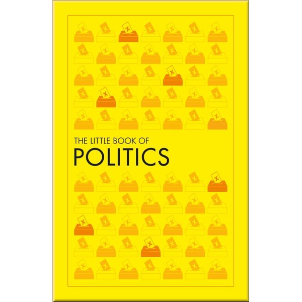 

DK The Little Book of Politics. Dorling Kindersley. ISBN:9780241426432