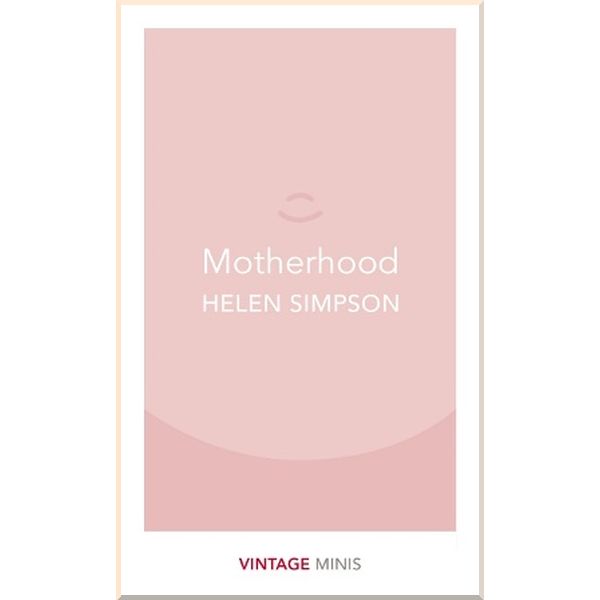 

Motherhood. Helen Simpson. ISBN:9781784872731