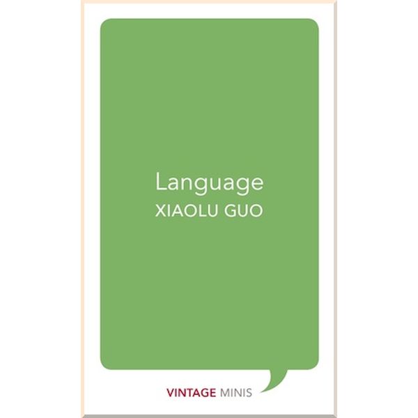 

Language. Xiaolu Guo. ISBN:9781784872700