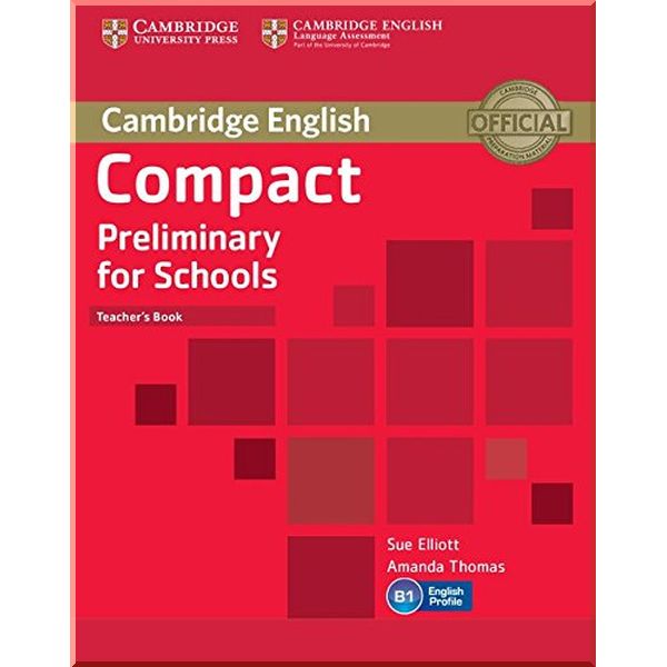 

Compact Preliminary for Schools Teacher's Book. Sue Elliot, Amanda Thomas. ISBN:9781107610279