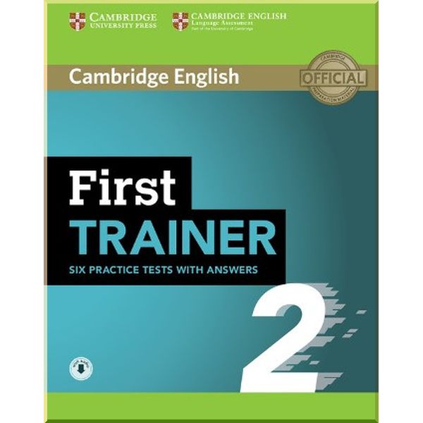 

Cambridge English: First Trainer 2 — 6 Practice Tests with answers and Downloadable Audio. Cambridge University Press. ISBN:9781108525480