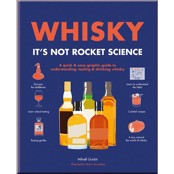 

Whisky It's Not Rocket Science. Mickael Guidot,Yannis Varoutsikos. ISBN:9780600636397