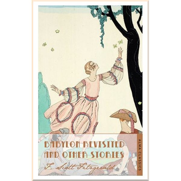 

Babylon Revisited and Other Stories. F. Scott Fitzgerald. ISBN:9781847493804