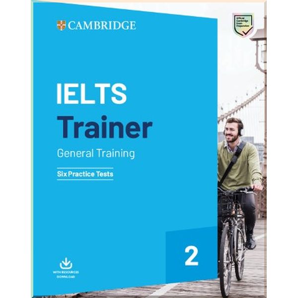 

Cambridge IELTS Trainer 2 General — 6 Practice Tests with Resources Download. Cambridge University Press. ISBN:9781108593663