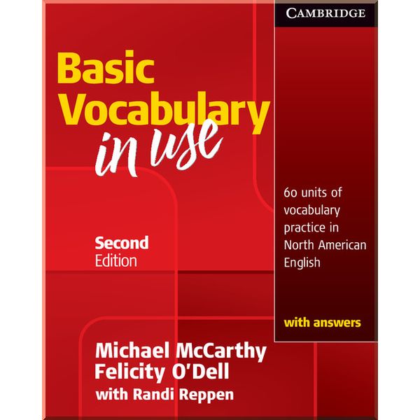 

Basic Vocabulary in Use Second Edition with answers (North American English). Michael McCarthy, Felicity O'Dell. ISBN:9780521123679