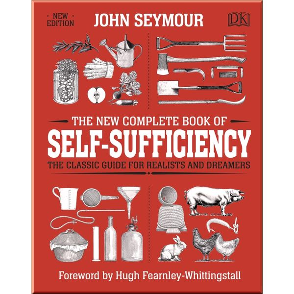

DK The New Complete Book of Self-Sufficiency. John Seymour, Hugh Fearnley-Whittingstall. ISBN:9780241352465