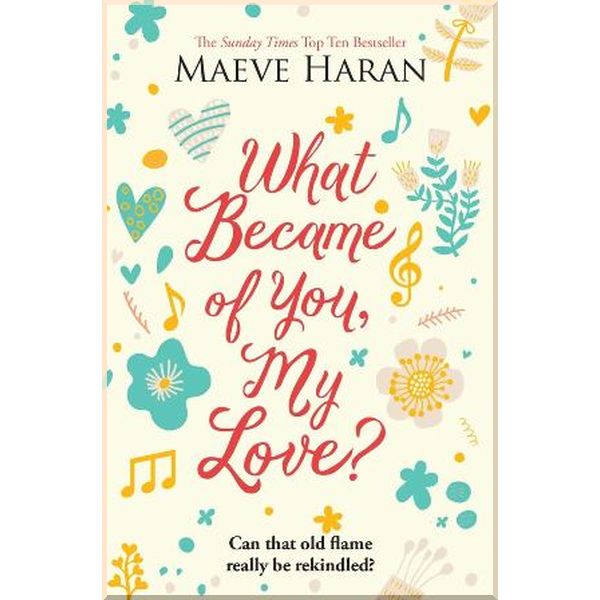 

What Became of You My Love. Maeve Haran. ISBN:9781447291893