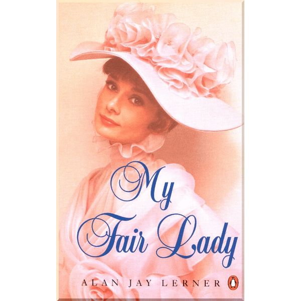 

My Fair Lady (Musical tie-in). Frederick Loewe, Alan J. Lerner. ISBN:9780140013641