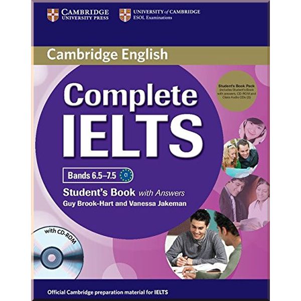 

Complete IELTS Bands 6.5-7.5 Student's Book with answers and CD-ROM and Audio CDs. Vanessa Jakeman, Guy Brook-Hart. ISBN:9781107688636