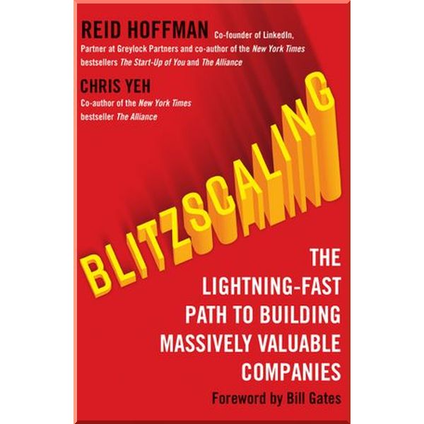 

Blitzscaling: The Lightning-Fast Path to Building Massively Valuable Companies. Chris Yeh,Reid Hoffman. ISBN:9780008303631