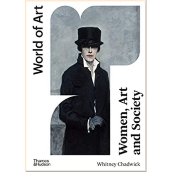 

Women, Art and Society. Whitney Chadwick. ISBN:9780500204566
