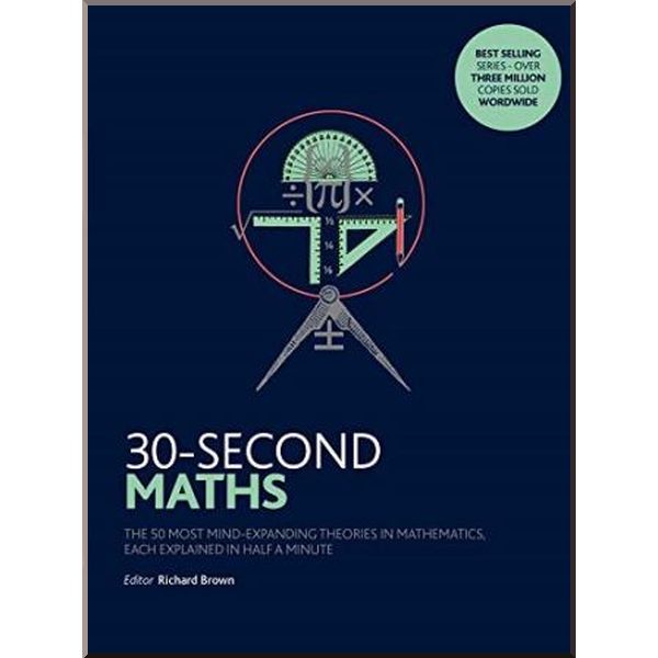 

30-Second Maths. Richard J. Brown. ISBN:9781785782886