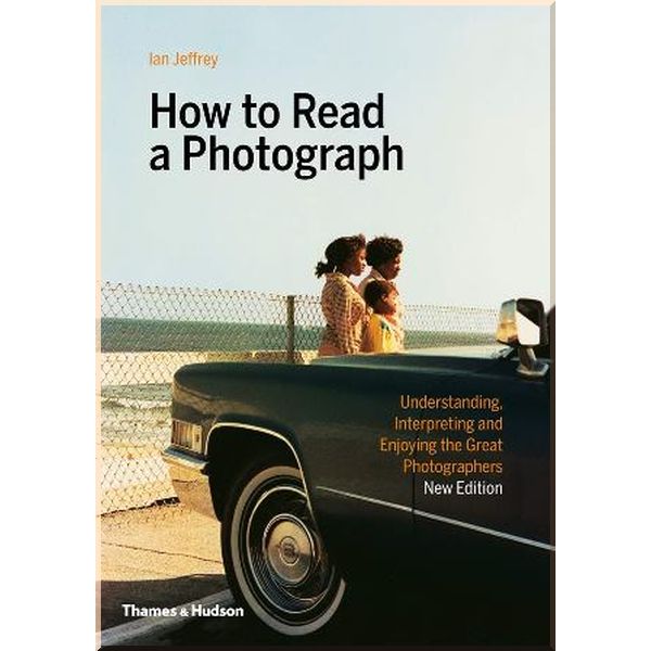 

How to Read a Photograph. Ian Jeffrey,Max Kozloff. ISBN:9780500295380