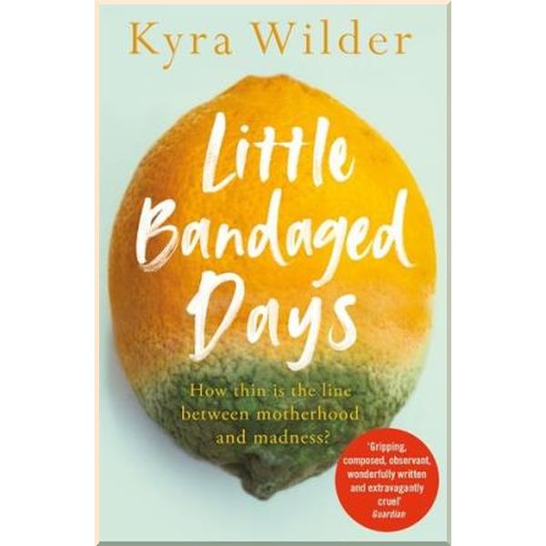 

Little Bandaged Days. Kyra Wilder. ISBN:9781529017403